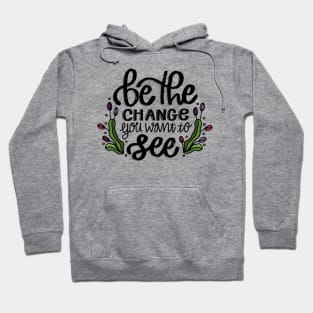 Be The Change You Want To See Hoodie